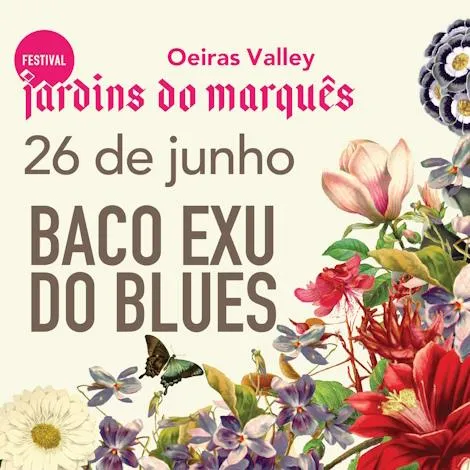BACO EXU DO BLUES - JARDINS DO MARQUÉS - OEIRAS MASQUETICKET.jpg